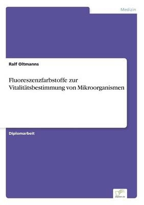 Fluoreszenzfarbstoffe zur VitalitÃ¤tsbestimmung von Mikroorganismen - Ralf Oltmanns