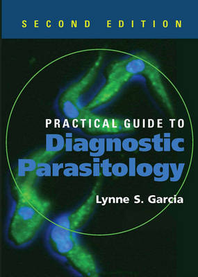 Practical Guide to Diagnostic Parasitology - Lynne S Garcia