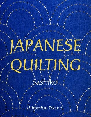 Japanese Quilting: Sashiko - Hiromitsu Takano