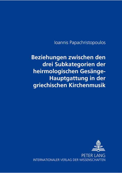 Beziehungen zwischen den drei Subkategorien der heirmologischen Gesänge-Hauptgattung in der griechischen Kirchenmusik - Ioannis Papachristopoulos