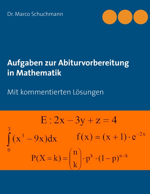 Aufgaben zur Abiturvorbereitung in Mathematik - Marco Schuchmann