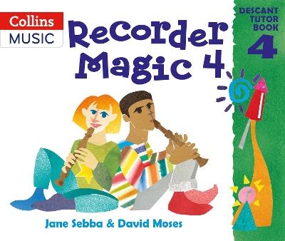 Recorder Magic: Descant Tutor Book 4 - Jane Sebba, David Moses
