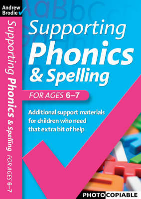 Supporting Phonics and Spelling - Andrew Brodie, Judy Richardson