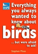 Everything You Always Wanted to Know About Birds ...But Were Afraid to Ask - Stephen Moss
