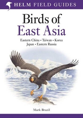 Field Guide to the Birds of East Asia - Mark Brazil