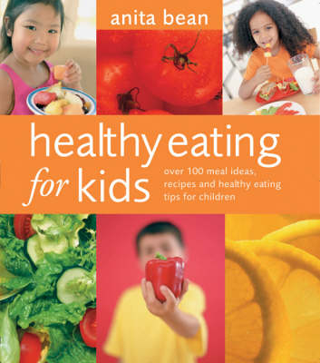 Healthy Eating for Kids - MS Anita Bean