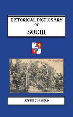 Historical Dictionary of Sochi - Justin Corfield