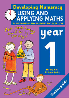 Using and Applying Maths: Year 1 - Hilary Koll, Steve Mills