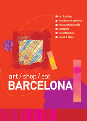 art/shop/eat Barcelona - Annie Bennett, Brian Catlos