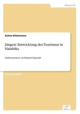 JÃ¼ngere Entwicklung des Tourismus in SÃ¼dafrika - Achim Kittelmann