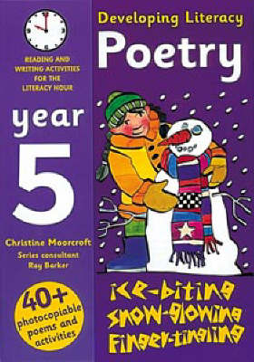 Developing Literacy: Poetry: Year 5 - Ray Barker, Christine Moorcroft