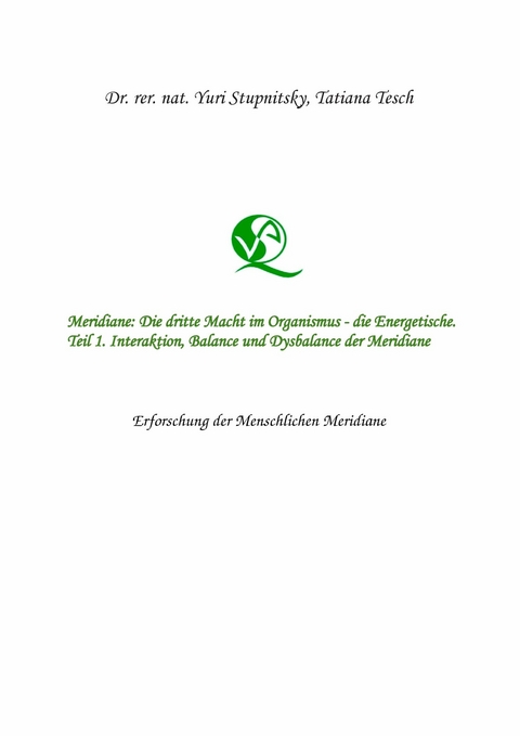 Meridiane : Die dritte Macht im Organismus, die Energetische. Teil 1. Interaktion, Balance und Dysbalance der Meridiane. -  Yuri Stupnitsky,  Tatiana Tesch