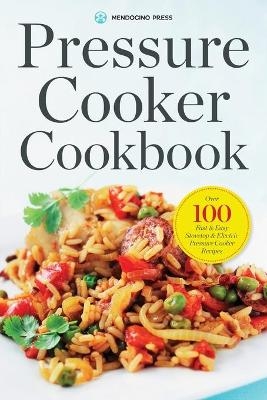 Pressure Cooker Cookbook -  Mendocino Press