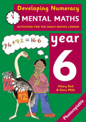 Developing Numeracy: Mental Maths Year 6 - Hilary Koll, Steve Mills