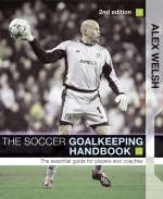 The Soccer Goalkeeping Handbook - Alex Welsh
