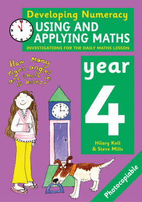 Using and Applying Maths: Year 4 - Hilary Koll, Steve Mills