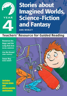 Year 4: Stories About Imagined Worlds, Science Fiction and Fantasy - Ann Webley