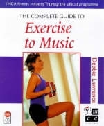 The Complete Guide to Exercise to Music - Debbie Lawrence