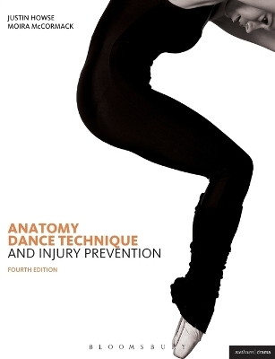 Anatomy, Dance Technique and Injury Prevention - Justin Howse, Moira McCormack