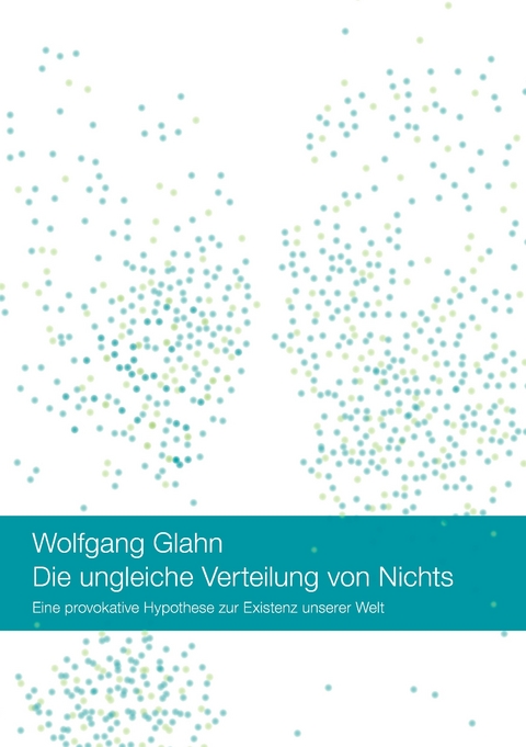 Die ungleiche Verteilung von Nichts -  Wolfgang Glahn