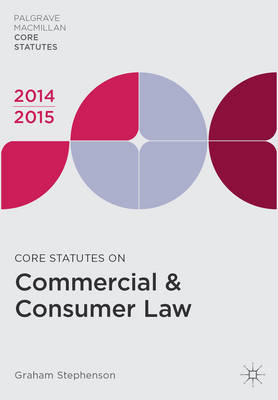 Core Statutes on Commercial & Consumer Law 2014-15 - Graham Stephenson