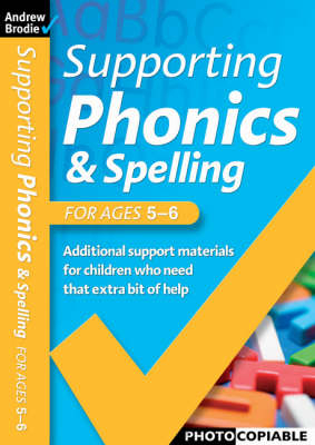 Supporting Phonics and Spelling for ages 5-6 - Andrew Brodie, Judy Richardson