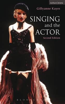 Singing and the Actor - Gillyanne Kayes