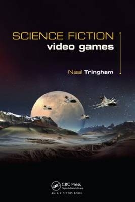 Science Fiction Video Games - Neal Roger Tringham