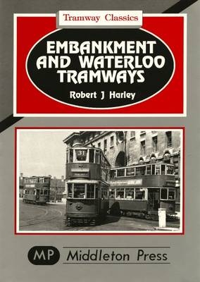 Embankment and Waterloo Tramways - Robert J. Harley