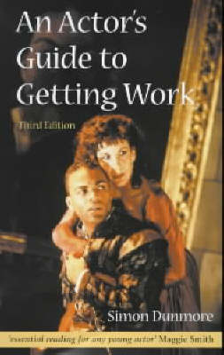 An Actor's Guide to Getting Work - Simon Dunmore
