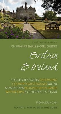 Charming Small Hotel Guide: Britain and Ireland 17th Edition - Fiona Duncan