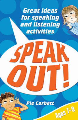 Speak Out! Ages 7-9 - Pie Corbett