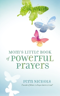 Mom's Little Book of Powerful Prayers - Fern Nichols