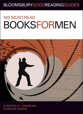 100 Must-read Books for Men - Duncan Bowis, Stephen E. Andrews
