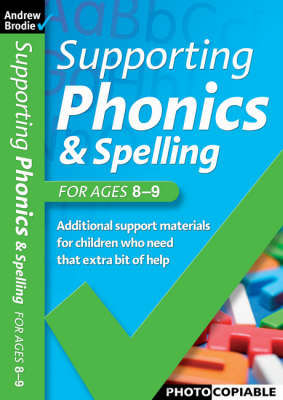 Supporting Phonics and Spelling - Andrew Brodie, Judy Richardson