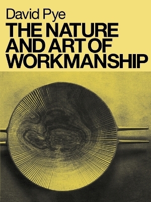 The Nature and Art of Workmanship - David Pye