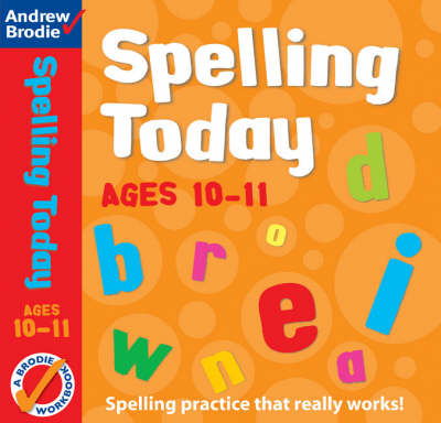 Spelling Today for Ages 10-11 - Andrew Brodie, J. Richardson