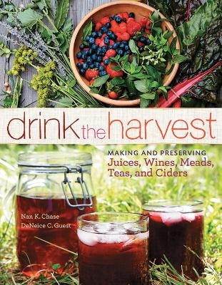 Drink the Harvest - DeNeice C. Guest, Nan K. Chase