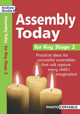 Assembly Today Key Stage 2 - Andrew Brodie, Judy Richardson