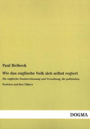 Wie das englische Volk sich selbst regiert - Paul Helbeck