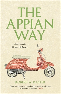 The Appian Way - Robert A. Kaster