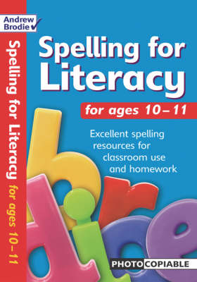 Spelling for Literacy for ages 10-11 - Andrew Brodie