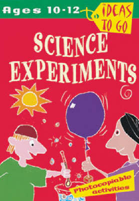 Science Experiments: Ages 10-12 - Tricia Dearborn