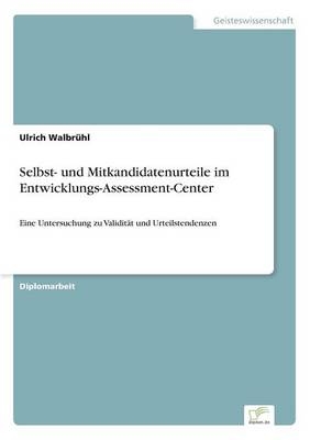 Selbst- und Mitkandidatenurteile im Entwicklungs-Assessment-Center - Ulrich WalbrÃ¼hl