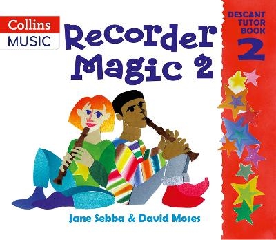 Recorder Magic: Descant Tutor Book 2 - Jane Sebba, David Moses