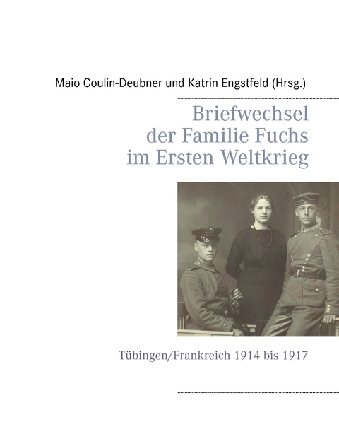 Briefwechsel der Familie Fuchs im Ersten Weltkrieg - 