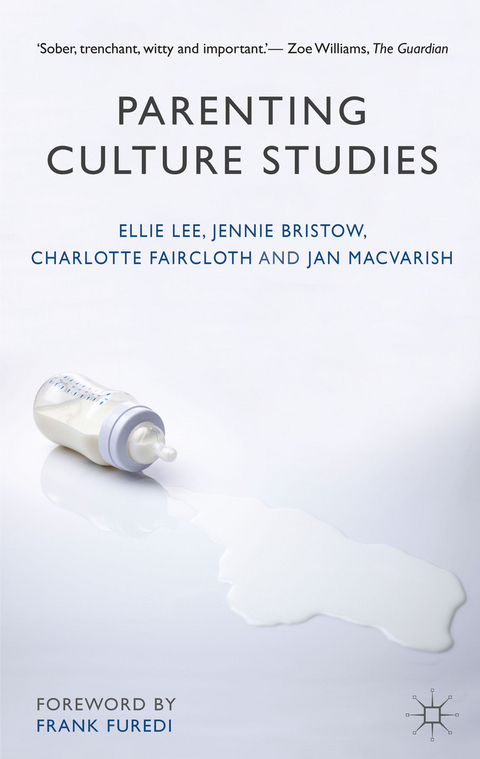 Parenting Culture Studies - Ellie Lee, Jennie Bristow, Charlotte Faircloth, Jan Macvarish
