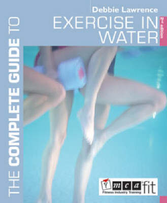 The Complete Guide to Exercise in Water - Debbie Lawrence