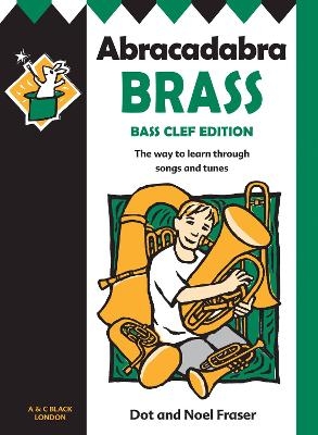 Abracadabra Brass: Bass Clef Edition (Pupil Book) - Dot Fraser, Noel Fraser