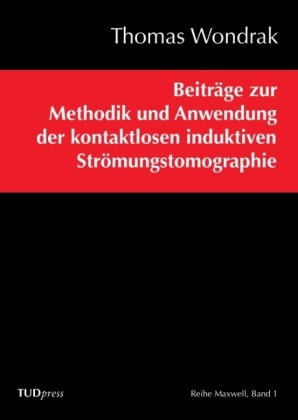 Beiträge zur Methodik und Anwendung der kontaktlosen induktiven Strömungstomographie - Thomas Wondrak
